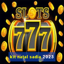 kit natal sadia 2023